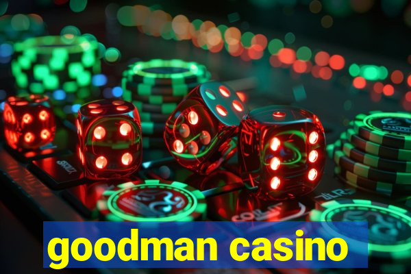 goodman casino