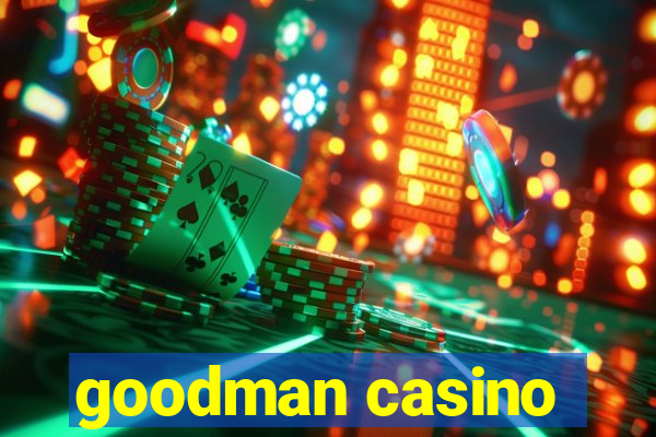 goodman casino