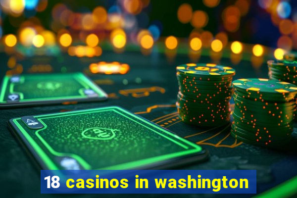 18 casinos in washington