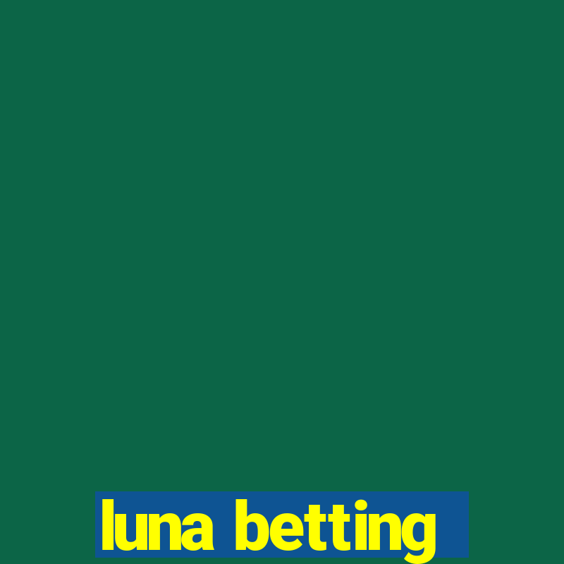 luna betting