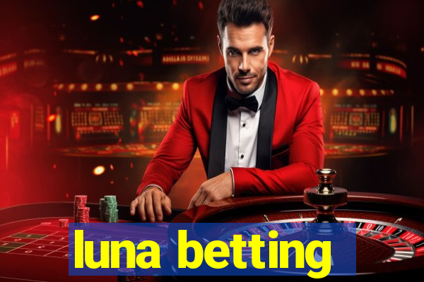 luna betting