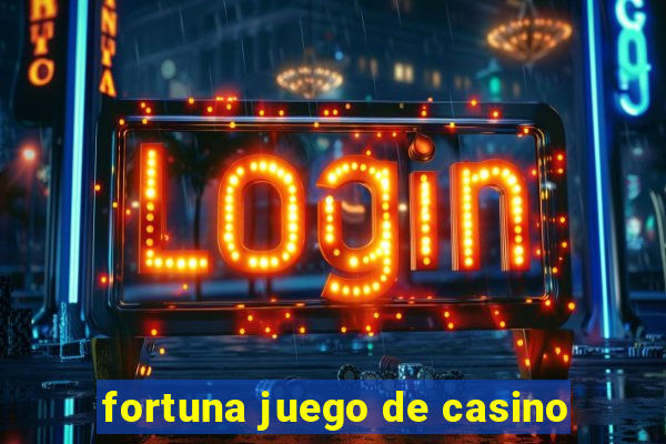 fortuna juego de casino