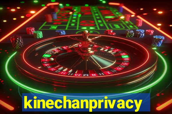 kinechanprivacy