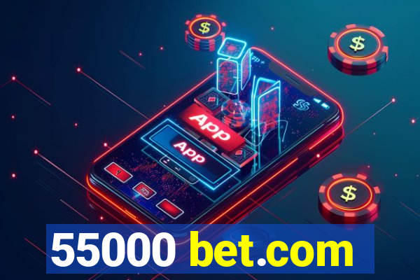 55000 bet.com