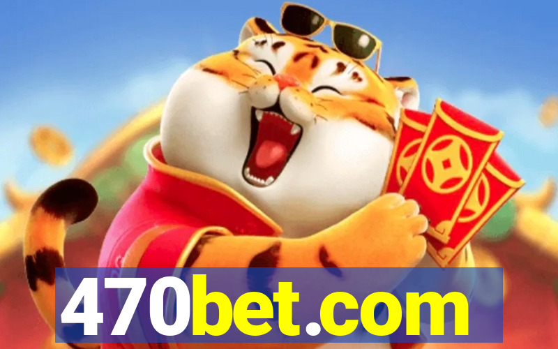 470bet.com