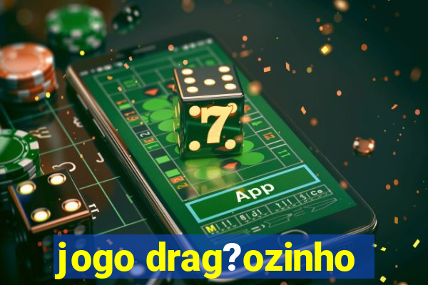 jogo drag?ozinho