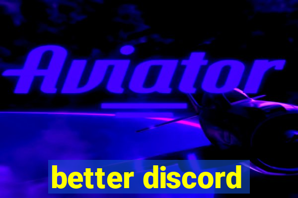 better discord