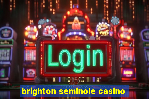 brighton seminole casino