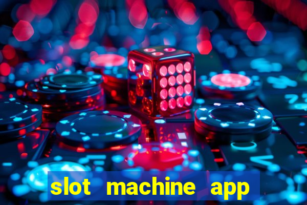 slot machine app real money