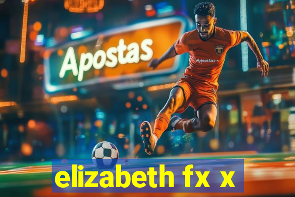 elizabeth fx x