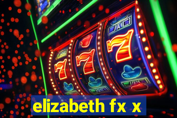 elizabeth fx x