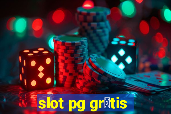 slot pg gr谩tis