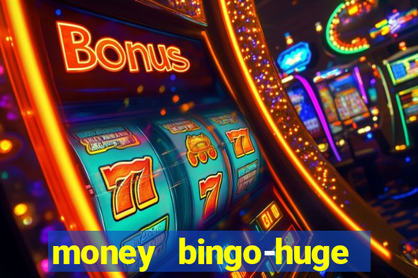 money bingo-huge real cash out