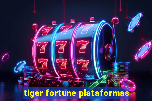 tiger fortune plataformas