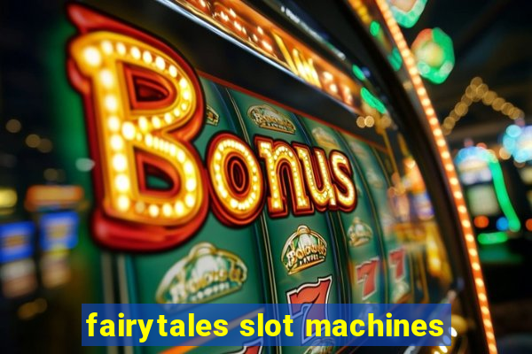 fairytales slot machines