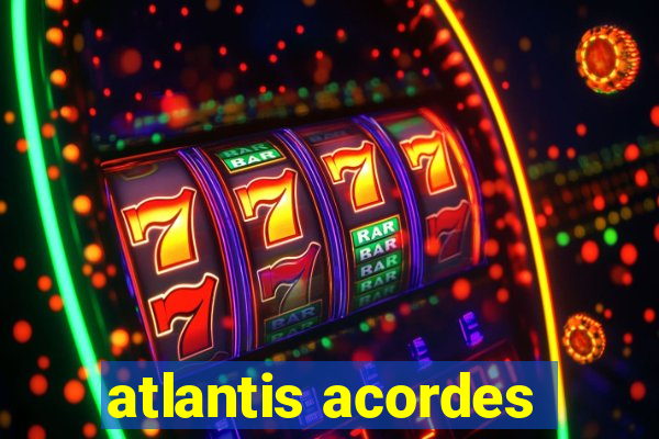 atlantis acordes