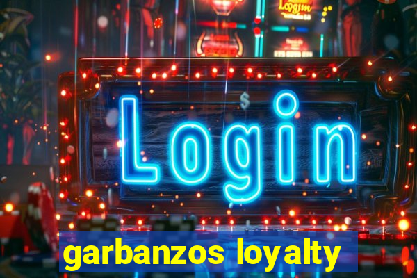 garbanzos loyalty