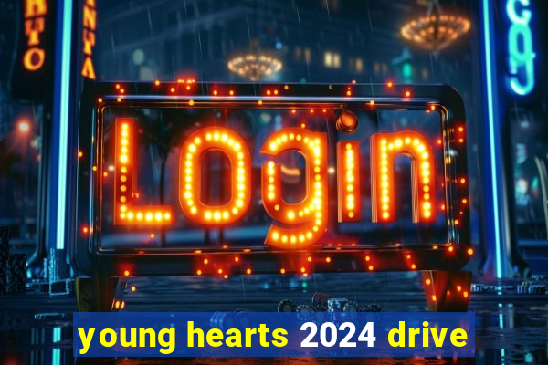 young hearts 2024 drive