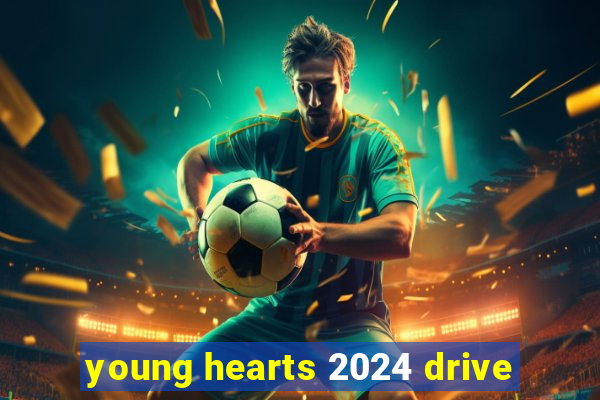 young hearts 2024 drive