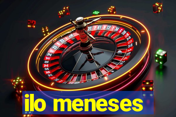 ilo meneses