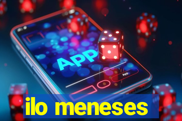 ilo meneses