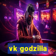 vk godzilla