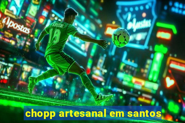 chopp artesanal em santos