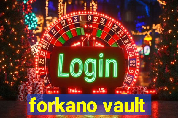 forkano vault