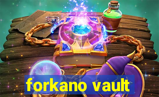 forkano vault