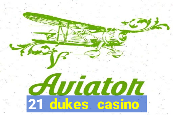 21 dukes casino sign up