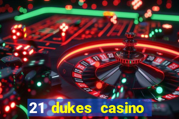 21 dukes casino sign up