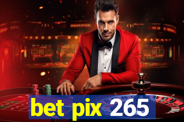 bet pix 265