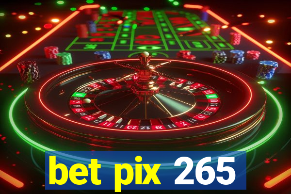 bet pix 265