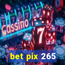 bet pix 265