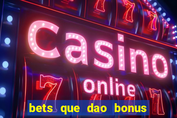 bets que dao bonus no cadastro