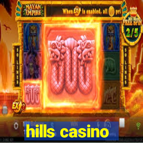 hills casino