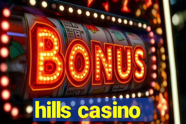 hills casino