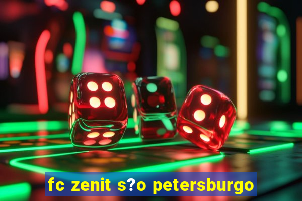 fc zenit s?o petersburgo