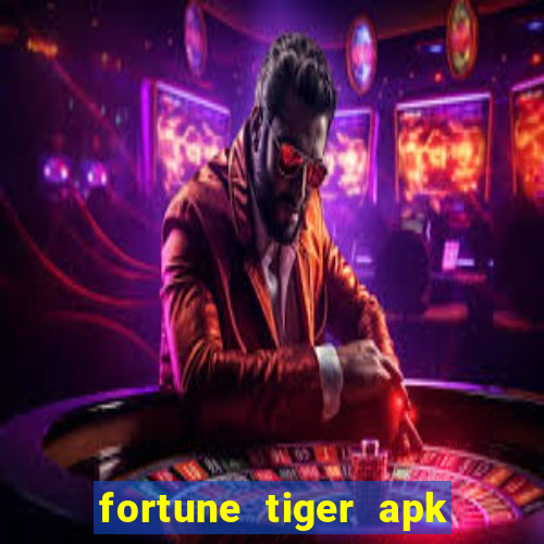 fortune tiger apk mod dinheiro infinito