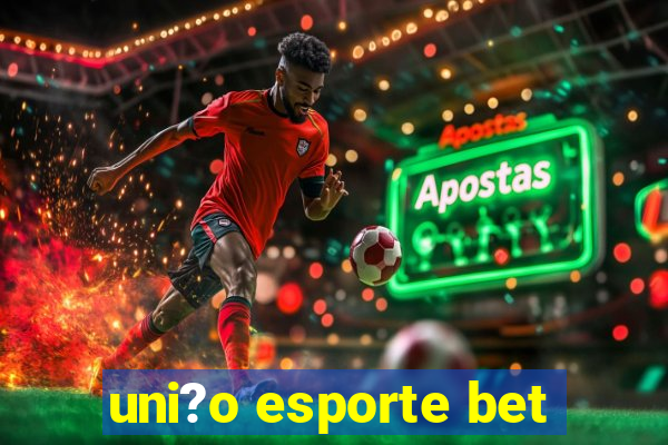 uni?o esporte bet