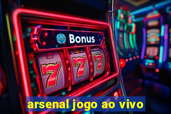 arsenal jogo ao vivo