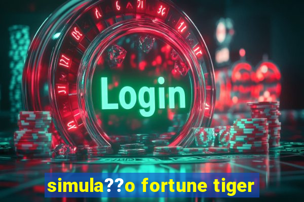 simula??o fortune tiger