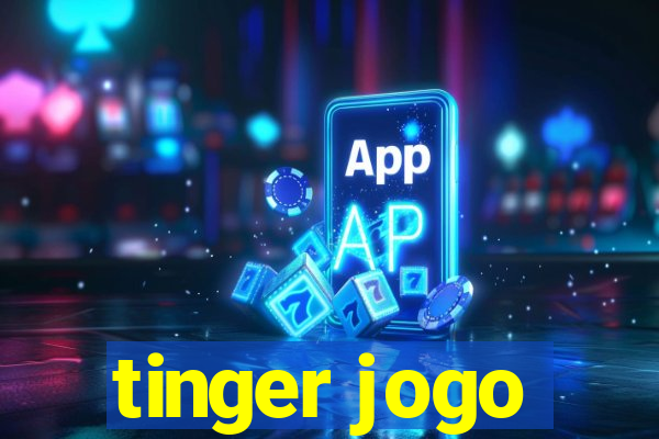 tinger jogo