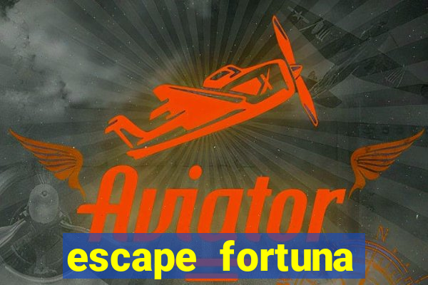 escape fortuna factor 150