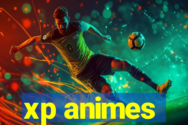 xp animes