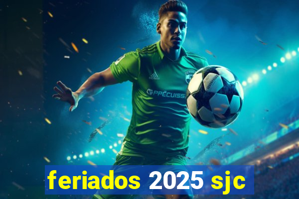 feriados 2025 sjc