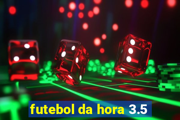 futebol da hora 3.5