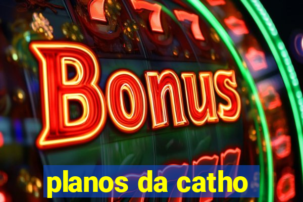 planos da catho