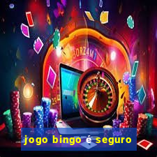 jogo bingo é seguro