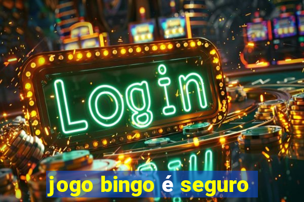 jogo bingo é seguro